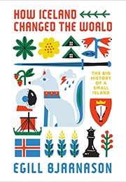 How Iceland Changed the World (Bjarnason)