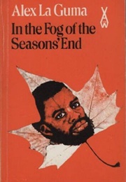 In the Fog of the Seasons' End (Alex La Guma)