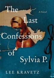 The Last Confessions of Sylvia P (Lee Kravetz)