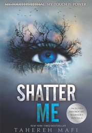 Shatter Me (Tahereh Mafi)