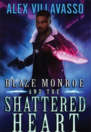 Blaze Monroe Monroe and the Shattered Heart (Alex Villavasso)