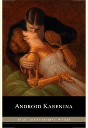 Android Karenina (Leo Tolstoy & Ben H. Winters)
