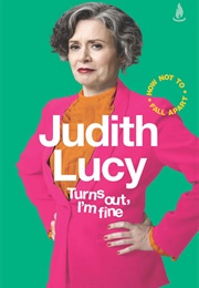Turns Out, I'm Fine (Judith Lucy)