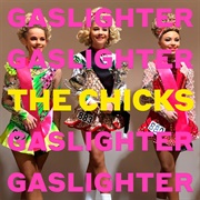 Gaslighter (The Chicks, 2020)