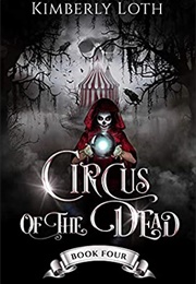 Circus of the Dead #4 (Kimberly Loth)
