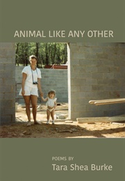 Animal Like Any Other (Tara Shea Burke)