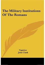 Military Institutions of the Romans (Vegetius)
