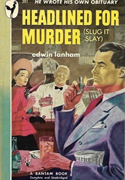 Headlined for Murder (Slug It Slay) (Edwin Lanham)