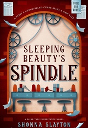 Sleeping Beauty's Spindle (Shonna Slayton)