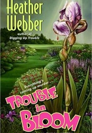 Trouble in Bloom (Heather Webber)