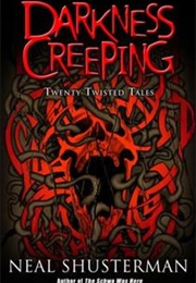 Darkness Creeping: Tales to Trouble Your Sleep (Neal Shusterman)