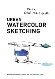 Urban Watercolor Sketching (Felix Scheinberger)