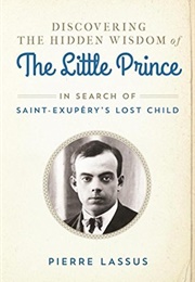 Discovering the Hidden Wisdom of the Little Prince (Pierre Lassus)