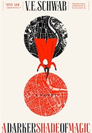 A Darker Shade of Magic (V.E. Schwab)