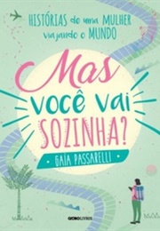 Mas Você Vai Sozinha? (Gaía Passarelli)