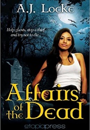 Affairs of the Dead (The Reanimation Files #1) (A.J. Locke)