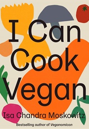 I Can Cook Vegan (Isa Chandra Moskowitz)