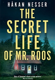 The Secret Life of Mr Roos (Hakan Nesser)