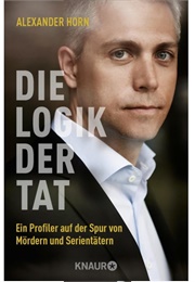 Die Logik Der Tat (Alexander Horn)