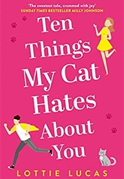 Ten Things My Cat Hates About You (Lottie Lucas)