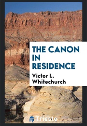 The Canon in Residence (Victor L. Whitechurch)