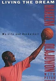 Living the Dream: My Life and Basketball (Hakeem Olajuwon)