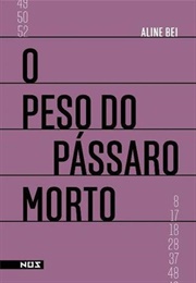 O Peso Do Pássaro Morto (Aline Bei)