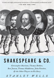 Shakespeare &amp; Co.: Christopher Marlowe, Thomas Dekker, Ben Jonson, Thomas Middleton, John Fletcher, (Stanley Wells)