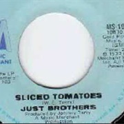 The Just Brothers - Sliced Tomatoes