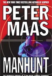 Manhunt: The Incredible Pursuit of a CIA Agent Turned Terrorist (Peter Maas)