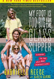 My Foot Is Too Big for the Glass Slipper (Gabrielle Reece)