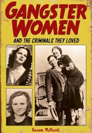 Gangster Women: And the Criminals They Loved (Susan McNicoll)