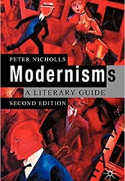 Modernisms: A Literary Guide (Peter Nicholls)