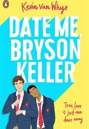 Date Me, Bryson Keller (Kevin Van Whye)
