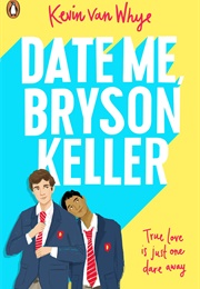 Date Me, Bryson Keller (Kevin Van Whye)