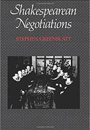 Shakespearean Negotiations: The Circulation of Social Energy in Renaissance England (Stephen Greenblatt)