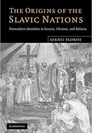The Origins of the Slavic Nations (Serhii Plokhy)