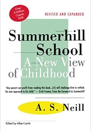 Summerhill School: A New View of Childhood (A.S. Neill)