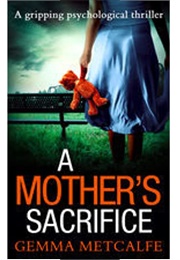A Mother&#39;s Sacrifice (Gemma Metcalfe)