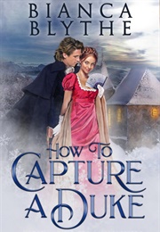 How to Capture a Duke (Bianca Blythe)