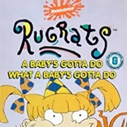 A Baby's Gotta Do What a Baby's Gotta Do