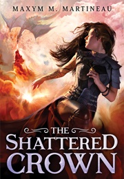 The Shattered Crown (Maxym M Martineau)