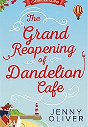 The Grand Reopening of Dandelion Cafe (Jenny Oliver)