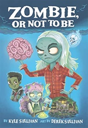 Zombie, or Not to Be (Kyle Sullivan)