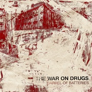 Barrel of Batteries EP (The War on Drugs, 2008)