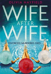 Wife After Wife (Olivia Hayfield)