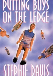 Putting Boys on the Ledge (Stephie Davis)