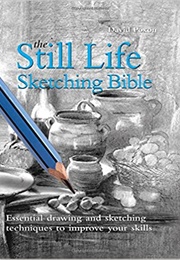 The Still Life Sketching Bible (David Poxon)