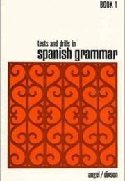 Tests and Drills in Spanish Grammar (Angel and Dixson)
