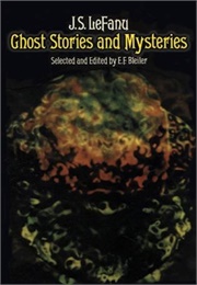 Ghost Stories and Mysteries (J Sheridan Le Fanu)